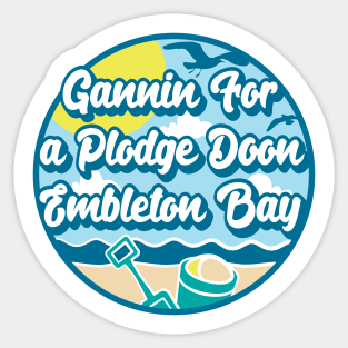 Gannin for a plodge doon Embleton Bay - Going for a paddle in the sea at Embleton Bay Sticker